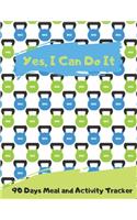 Yes, I Can Do It _ 90 Days Meal and Activity Tracker