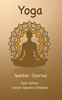 Yoga Teacher Journal Class Planner Lesson Sequence Notebook.