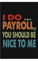 I Do Payroll, You Should Be Nice To Me