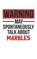 Warning May Spontaneously Talk About MARBLES Notebook MARBLES Lovers OBSESSION Notebook A beautiful