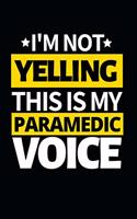 I'm Not Yelling This Is My Paramedic Voice