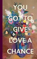 You Got To Give Love A Chance