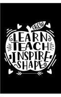 Grow Learn Teach Inspire Shape