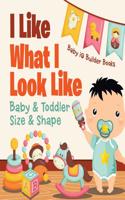 I Like What I Look Likebaby & Toddler Size & Shape
