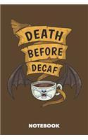 Notebook: Death Before Decaf 6 x 9 inch ruled - 120 pages for Creative Coffee Lovers (brown)
