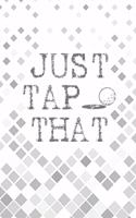 Just Tap That
