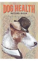 Dog Health Record Book: Dog Care Journal with Log for Vaccination, Veterinarian Visit, Medication, Grooming, Pet Care - 2 Sets for 2 Dogs in 1 Book - Terrier Illustration C