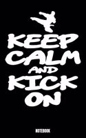 Keep Calm And Kick On Notebook: Kickboxing Notizbuch A5 punktierte 110 Seiten, Notizheft / Tagebuch / Reise Journal, perfektes Geschenk für Sie, Ihre Familie und Freunde, die Kickb
