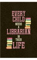 Every Child Needs A Librarian In Their Life