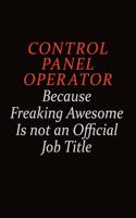 Control panel Operator Because Freaking Awesome Is Not An Official job Title