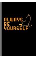 Always be yourself: Always Be Yourself Feminist Confidence Gender Equality Women Empowerment Feminism Gift (6"x9") Lined notebook Journal to write in