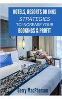 Hotels, Resorts or Inns - Strategies to Increase Your Bookings & Profit