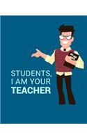 Students, I Am Your Teacher