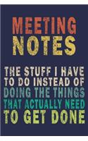 Meeting Notes - The Stuff I Have to Do Instead of Doing the Things That Actually Need to Get Done: Funny Vintage Coworker Gifts Journal
