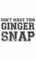 Don't make this Ginger snap: Fun Redhair I Redhead I Ginger