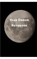 Your Dream Notebook: A simple dream journal. A great notebook for dream catchers. For dream analysis and dream interpretation. This dream book has spaces to write out th