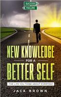 New Knowledge For A Better Self: The Life You Think About Everyday