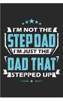 I'm Not The Stepdad: Stepfather Notebook Blank Line Stepdad Journal Lined with Lines 6x9 120 Pages Checklist Record Book Take Notes Planner Paper Men Christmas Gift for 