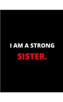 I'm A Strong Sister: Notebook/Journal: Amazing Notebook/Journal - Perfectly Sized 8.5x11" - 100 Pages(4 I'm a Strong)