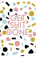 Get Shit Done: 2020 Dated Goal Planner Focus Weekly Monthly