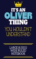 It's An Oliver Thing You Wouldn't Understand Large (8.5x11) Wide Ruled Notebook
