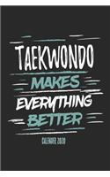 Taekwondo Makes Everything Better Calender 2020