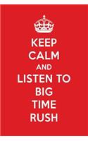 Keep Calm and Listen to Big Time Rush: Big Time Rush Designer Notebook