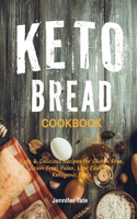 Keto Bread Cookbook: Easy & Delicious Recipes for Gluten Free, Grain Free, Paleo, Low Carb and Ketogenic Diets (color interior)