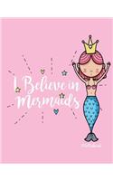 I believe in mermaids notebook: Queen mermaid on pink cover and Dot Graph Line Sketch pages, Extra large (8.5 x 11) inches, 110 pages, White paper, Sketch, Draw and Paint