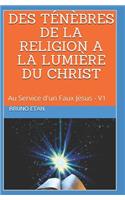 Des Ténèbres de la Religion a la Lumière Du Christ