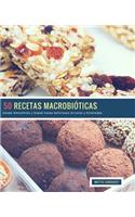 50 Recetas Macrobióticas: Desde Smoothies y Sopas hasta deliciosos Arroces y Ensaladas(1 Recetas Macrobióticas)