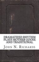 Dramatized Rhythm Plays Mother Goose and Traditional