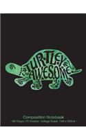 Turtley Awesome Composition Notebook: 140 Pages (70 Sheets); Tortoise Turtle Notebook; College Ruled; 7.44 X 9.69
