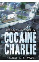Life and Times of Cocaine Charlie