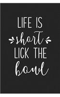 Life Is Short Lick the Bowl: A 6x9 Inch Matte Softcover Journal Notebook with 120 Blank Lined Pages and a Funny Foodie Cover Slogan