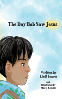 Day Bob Saw Jesus