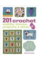 201 Crochet Motifs, Blocks, Projects and Ideas