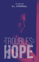 The Troubles with Hope: Volume One