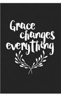 Grace Changes Everything: A 6x9 Inch Matte Softcover Journal Notebook with 120 Blank Lined Pages and an Uplifting Motivational Cover Slogan
