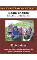 Dyslexia Workbooks for Kids - Basic Shapes - Color, Trace and Connect Dots - Learn the Basic Shapes - Designed for Dyslexia and Similar Problems