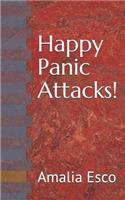 Happy Panic Attacks!