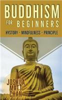 Buddhism for Beginners: An Introductive Guide to the Principles of Buddhism.