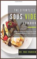The Effortless Sous Vide Cookbook
