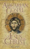The Aquarian Gospel of Jesus The Christ