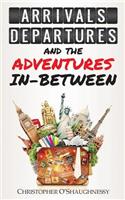 Arrivals, Departures and the Adventures In-Between