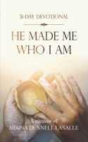 He Made Me Who I Am