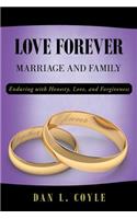 Love Forever: Marriage and Family Enduring with Honesty, Love, and Forgiveness