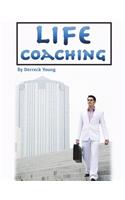 Life Coaching: Understanding How to Run an Effective Life Coaching Business