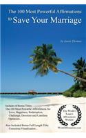 Affirmation the 100 Most Powerful Affirmations to Save Your Marriage - With 6 Positive Daily Self Affirmation Bonus Books on Love, Happiness, Redemption, Challenge, Devotion & Limitless Optimism