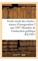 Ecole Royale Des Chartes: Séance d'Inauguration 5 Mai 1847: (Sciences Sociales)